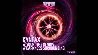 Cyntax- Your Time Is Now / Darkness Surrounding- VTO Records- 2023