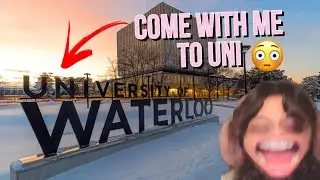 COME WITH ME TO UNIVERSITY (University of Waterloo)
