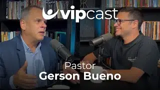 Pr. GERSON BUENO | VIPCAST - EP 03