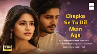 🎵Chupke Se Tu Dil Mein Aya | Bollywood Romantic Song 2025 | Groove Music Hindi Presents 🎵
