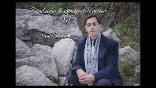 Vasile Horvath - Când era de 17 anișori