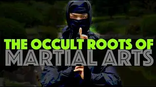 MARTIAL ARTS MYSTICISM: Exploring the Hidden Occult Origins