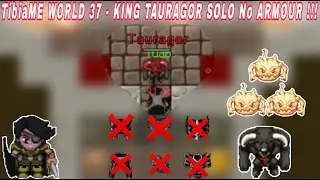 TibiaME WORLD 37 - SOLO KING TAURAGOR NO ARMOUR !!!