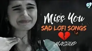 Heart Broken Sad Lofi Songs Breakup Songs 😭💔 | Hindi Emotional Sad Songs | Alone Mood OfF Mix 2026