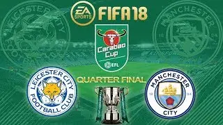 FIFA 18 Leicester City vs Manchester City | Carabao Cup Quarter Final 2017/18 | PS4 Full Match