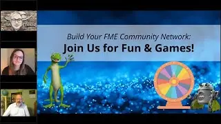 Build Your FME Community Network: Join us for Fun & Games