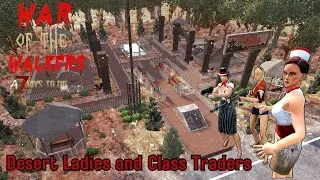 DESERT LADIES AND CLASS TRADERS!!-E20-War of the Walkers v21-7 Days to Die
