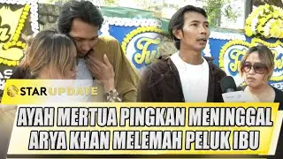 AYAH MERTUA PINGKAN MAMBO MENINGGAL DUNIA, ARYA KHAN MELEMAH PELUK IBU - STAR UPDATE