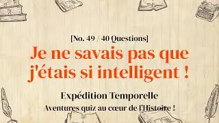 Boostez votre cerveau : 40 questions d'histoire en mode express - Quiz d'Histoire Partie 49