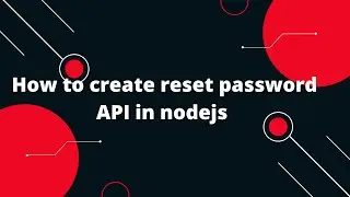 User Authentication and Authorization in Node.js #9 How to create reset password API in nodejs