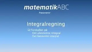 Integralregning - Forskellen mellem det ubestemte og bestemte integral