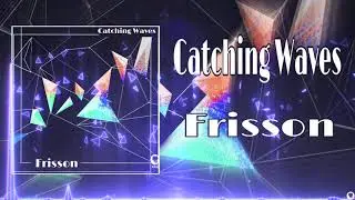 Catching Waves - Frisson