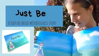 Just Be : A Nature Based Mindfulness Story | Read aloud by author Hannah Willow