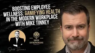 Boosting Employee Wellness: Gamifying Health in the Modern Workplace with Mike Tinney