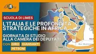 L’Italia e le profondità strategiche in Africa - Scuola di Limes alla Camera