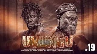 UVUNGU Ep_19 #Chendu