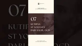 Renungan Singkat St Yohanes Dari Salib, OCD - 07