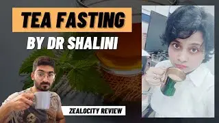 Tea Fasting by Dr Shalini - More Doctor BS 🤦&zwj;♂️ | Zealocity Review