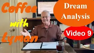 Coffee and Story Time with Lyman - Dream Analysis - Video 9