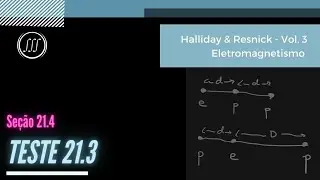 Teste 21.3 | Seção 21.4 - Lei de Coulomb | Halliday & Resnick - Vol. 3 - Eletromagnetismo