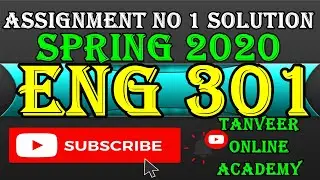 Eng301 Assignment no 1 Solution Spring 2020 || Eng 301 Assignment Solution