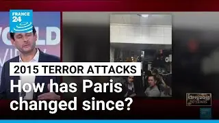 How has Paris changed since the 2015 terror attacks? &bull; FRANCE 24 English