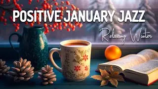 Positive January Jazz ☕ Smooth January Jazz and Delicate Winter Bossa Nova Music for Good Mood
