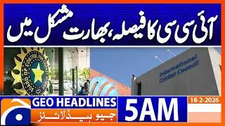 ICC may withdraw hosting of major events from India | Headlines Geo News 5 AM (18 Feb 2026)