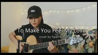 Adele - To Make You Feel My Love (cover by NyamkaNs)