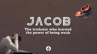 Heroes of the Faith | Jacob: The Trickster Who Learned the Power of Being Weak