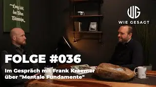 wie gesagt Folge #036 &ndash; Im Gespr&auml;ch mit Frank Kraemer &uuml;ber &bdquo;Mentale Fundamente