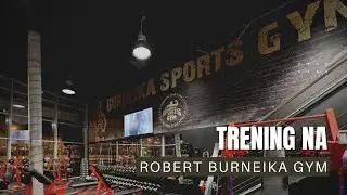 Trening na Robert Burneika Gym