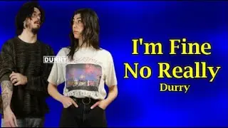 Durry - I'm Fine No Really (Lyrics)