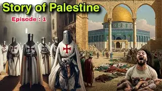 STORY OF PALESTINE | Episode 1 | First Crusades and Aftermath
