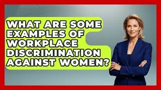 What Are Some Examples Of Workplace Discrimination Against Women? - Womens Wisdom and Power