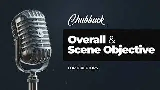 Overall and Scene Objective - Chubbuck For Directors