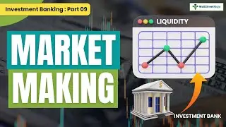 Demystifying Market Making 📈💼 | Investment Banking | Part 09 | WallStreetMojo