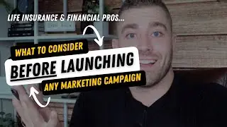What To Do BEFORE Launching Any Life Insurance / Financial Marketing Campaign