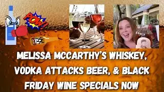 Melissa McCarthy&rsquo;s Whiskey, Vodka Attacks Beer, & Black Friday Wine Specials NOW