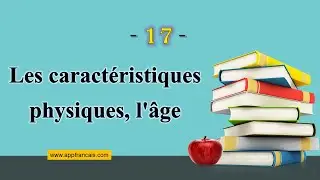 الدرس 17 : Les caractéristiques physiques, l'âge