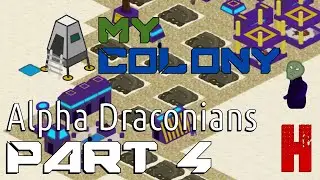 My Colony Alpha Draconian Tutorial - Part 4