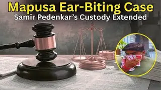 Mapusa Ear-Biting Case: Samir Pedenkar&rsquo;s Custody Extended