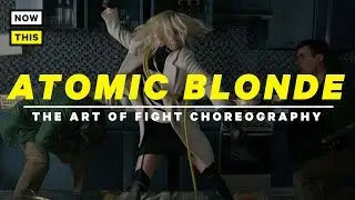 Atomic Blonde and the Art of Fight Choreography | NowThis Nerd
