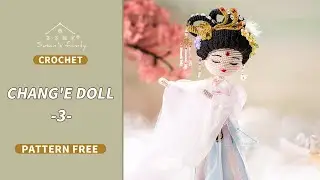【EN2038_3】Chang'e Doll Crochet Tutorial_Pt3 | Journery To the West Series | Susan's Family