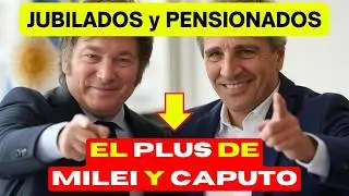 ⭕ ATENCI&Oacute;N❗ MILEI y CAPUTO LANZAN un PLUS para UN GRUPO ESPECIAL de JUBILADOS y PENSIONADOS de ANSES