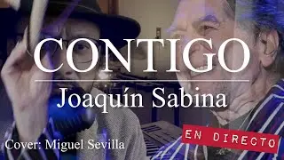 Contigo | Joaquín Sabina (Cover: Miguel Sevilla) EN DIRECTO