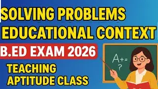 B.Ed Entrance 2026: Solving Problems in Educational Context | Teaching Aptitude Master Class