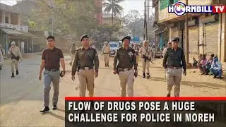 Flow of drugs pose a huge challenge for police in Moreh