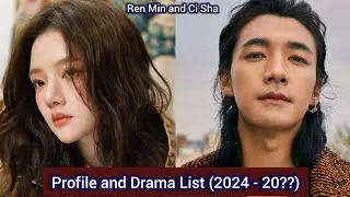 Ren Min and Ci Sha | Profile and Drama List (2024 - 20??) |