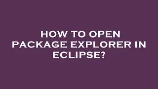 How to open package explorer in eclipse?